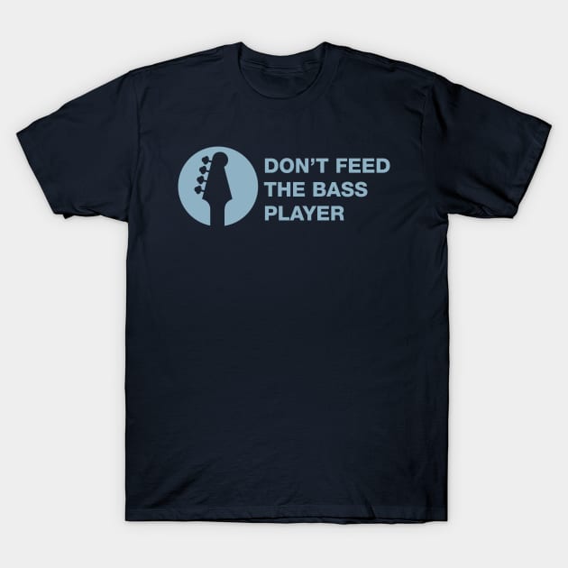 Don't Feed the Bass Player T-Shirt by sparklellama